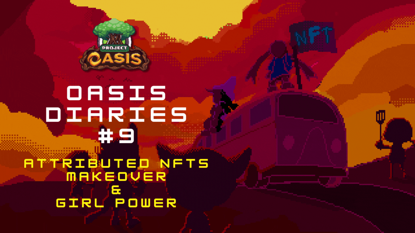 OASIS Diaries #9: Attributed NFTs Makeover & Girl Power